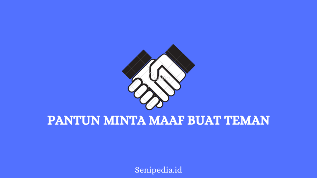 Pantun Minta Maaf buat Sahabat
