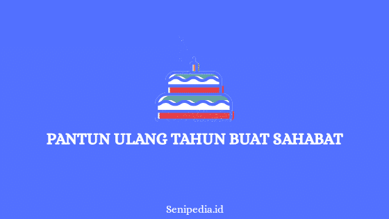 Pantun ulang tahun buat sahabat